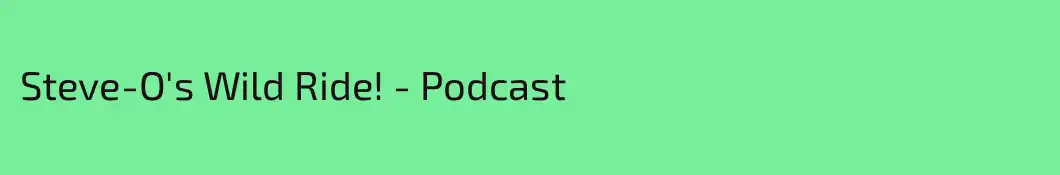 Steve-O's Wild Ride! - Podcast